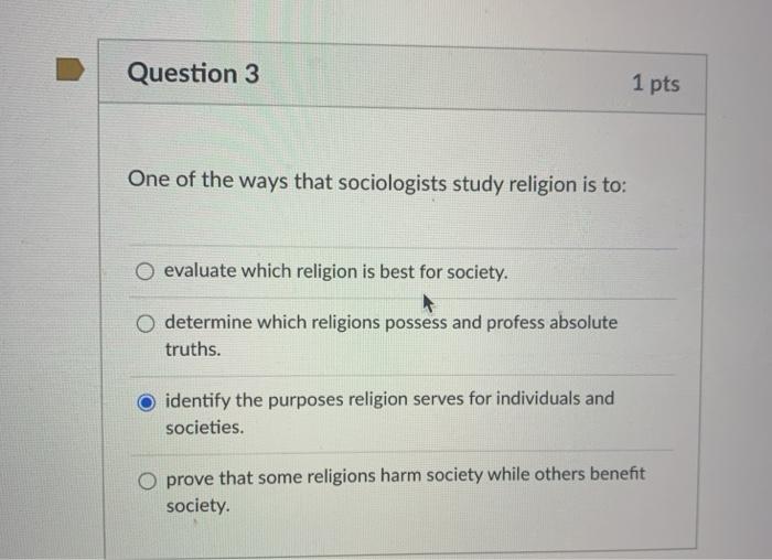 Sociologists study religion because religious beliefs and meanings